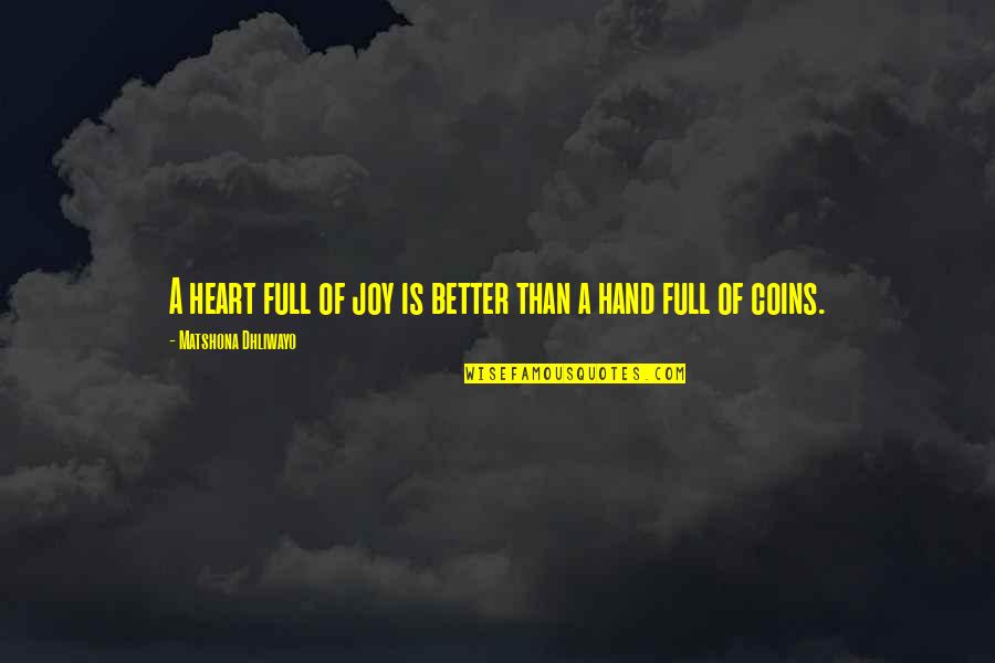 Justice Lords Quotes By Matshona Dhliwayo: A heart full of joy is better than