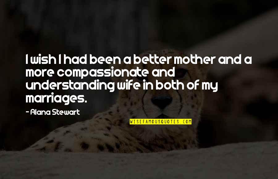 Jutha In English Quotes By Alana Stewart: I wish I had been a better mother