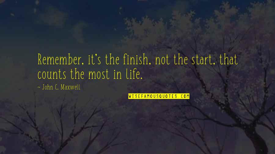 Juve Lazio Quotes By John C. Maxwell: Remember, it's the finish, not the start, that