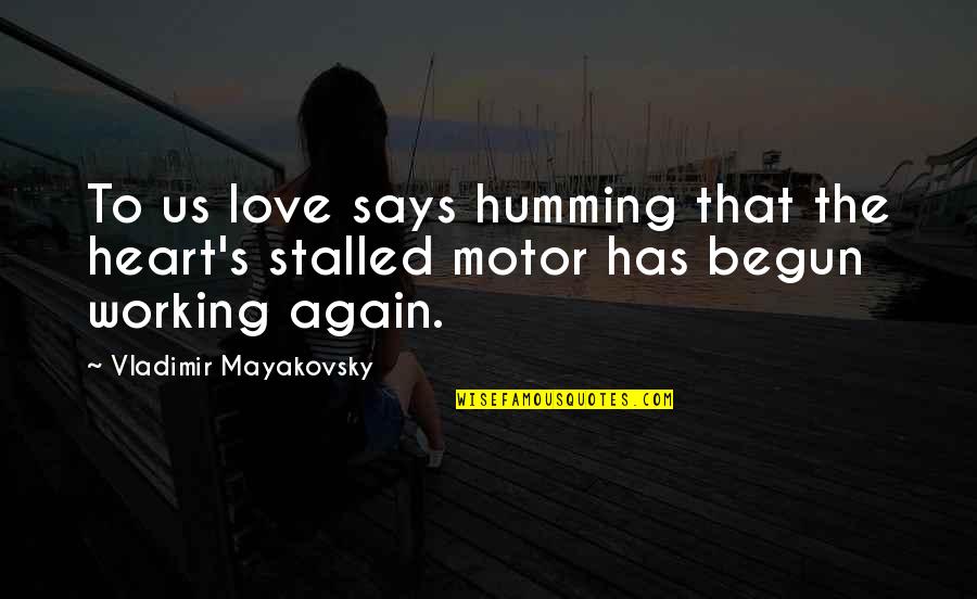 Juve Lazio Quotes By Vladimir Mayakovsky: To us love says humming that the heart's