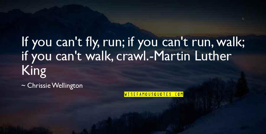 Juventude Sport Quotes By Chrissie Wellington: If you can't fly, run; if you can't