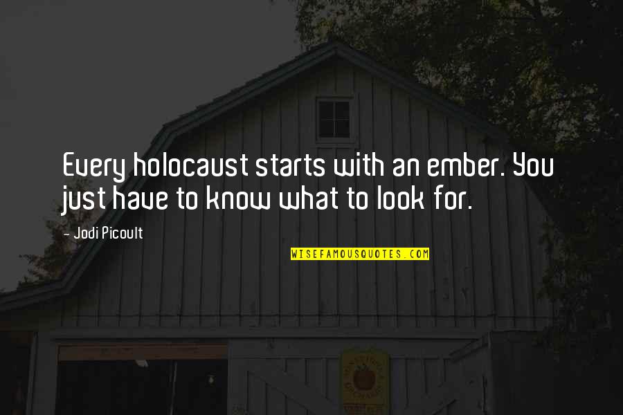 Juwita Saleem Quotes By Jodi Picoult: Every holocaust starts with an ember. You just