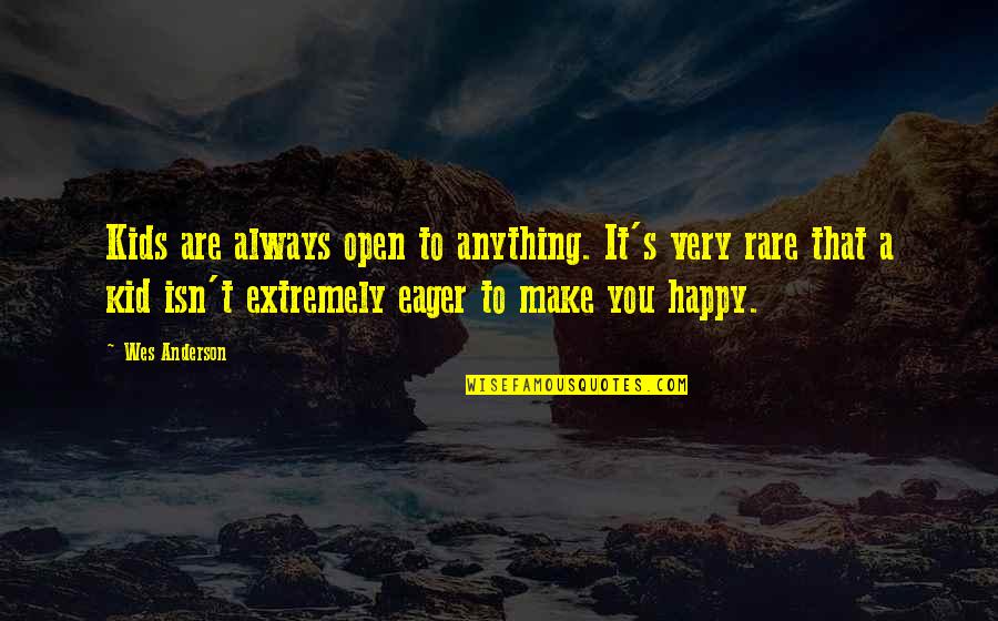 Jvalue Quotes By Wes Anderson: Kids are always open to anything. It's very