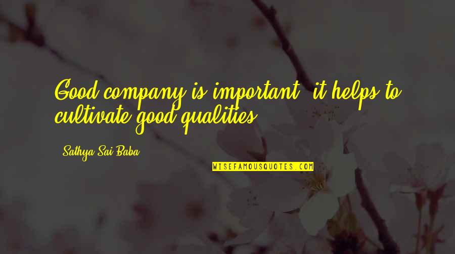 Jvna Quotes By Sathya Sai Baba: Good company is important, it helps to cultivate