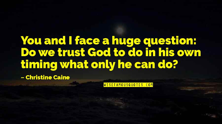 Jvtv Quotes By Christine Caine: You and I face a huge question: Do