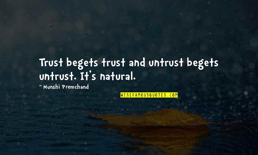 K M Munshi Quotes By Munshi Premchand: Trust begets trust and untrust begets untrust. It's