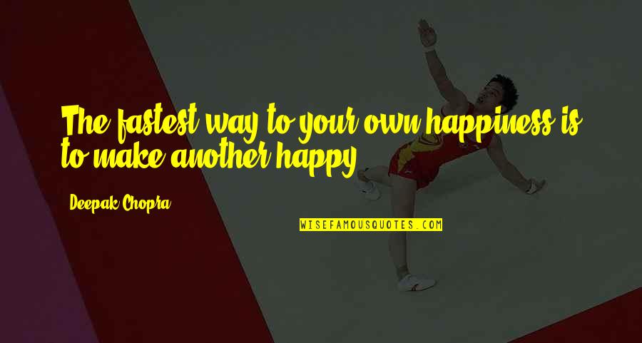 K Nig Der L Wen Quotes By Deepak Chopra: The fastest way to your own happiness is