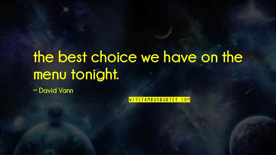 K W Menu Quotes By David Vann: the best choice we have on the menu