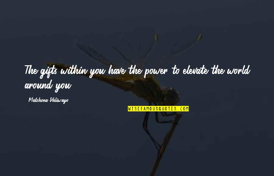 Kaan Style Quotes By Matshona Dhliwayo: The gifts within you have the power to