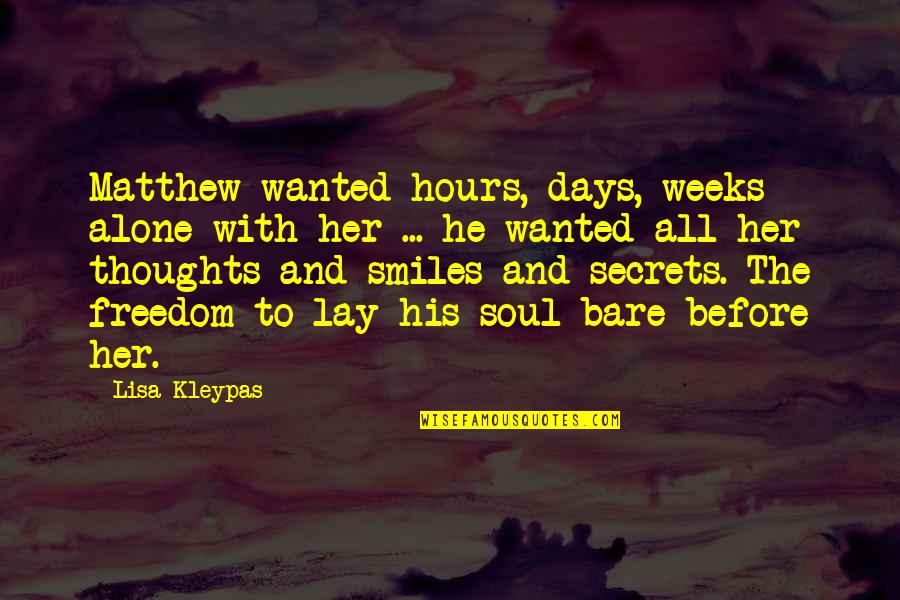 Kabalistic Quotes By Lisa Kleypas: Matthew wanted hours, days, weeks alone with her