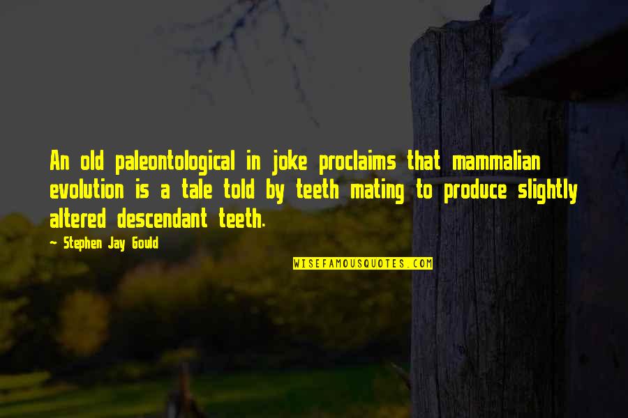 Kabeya Dress Quotes By Stephen Jay Gould: An old paleontological in joke proclaims that mammalian