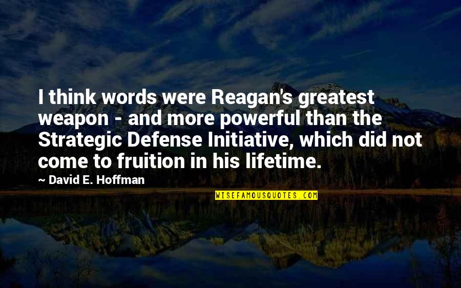 Kabhi Khushi Khabie Gham Quotes By David E. Hoffman: I think words were Reagan's greatest weapon -