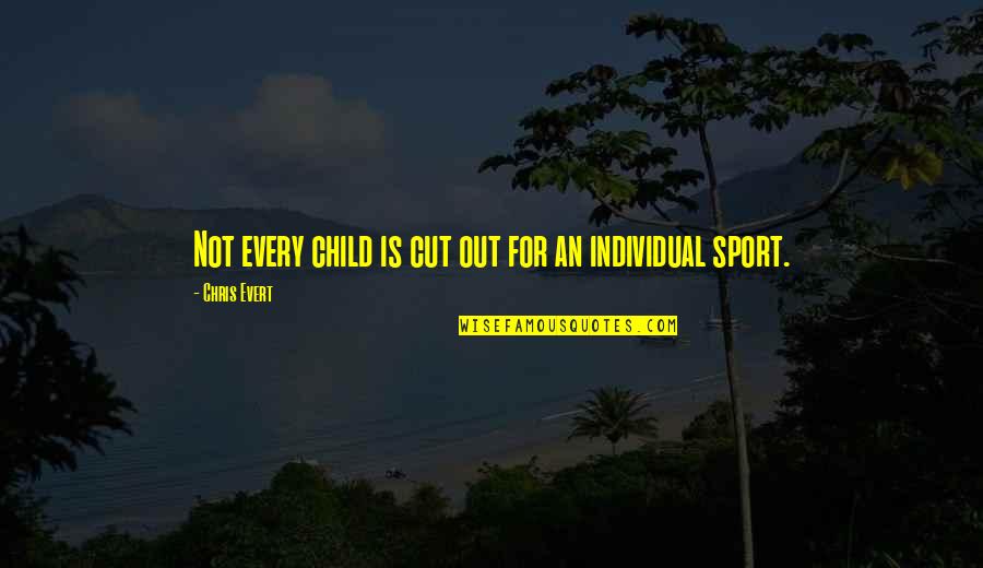 Kabogos Palatial Home Quotes By Chris Evert: Not every child is cut out for an