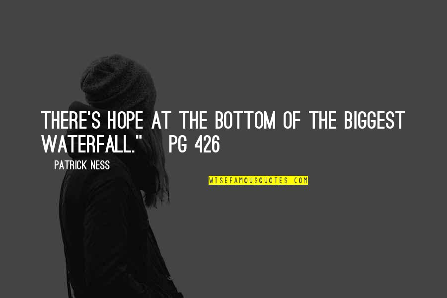 Kabulengane Quotes By Patrick Ness: There's hope at the bottom of the biggest