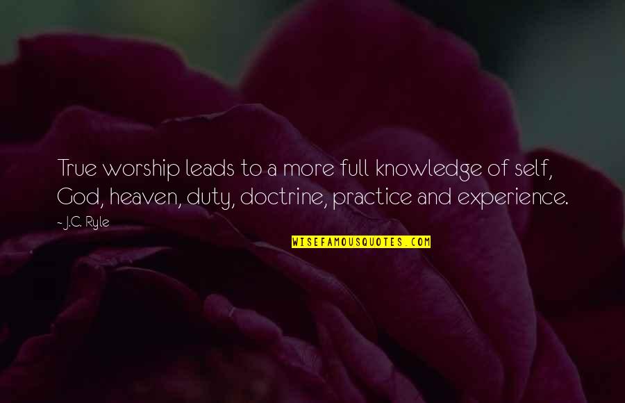 Kachiun Khan Quotes By J.C. Ryle: True worship leads to a more full knowledge