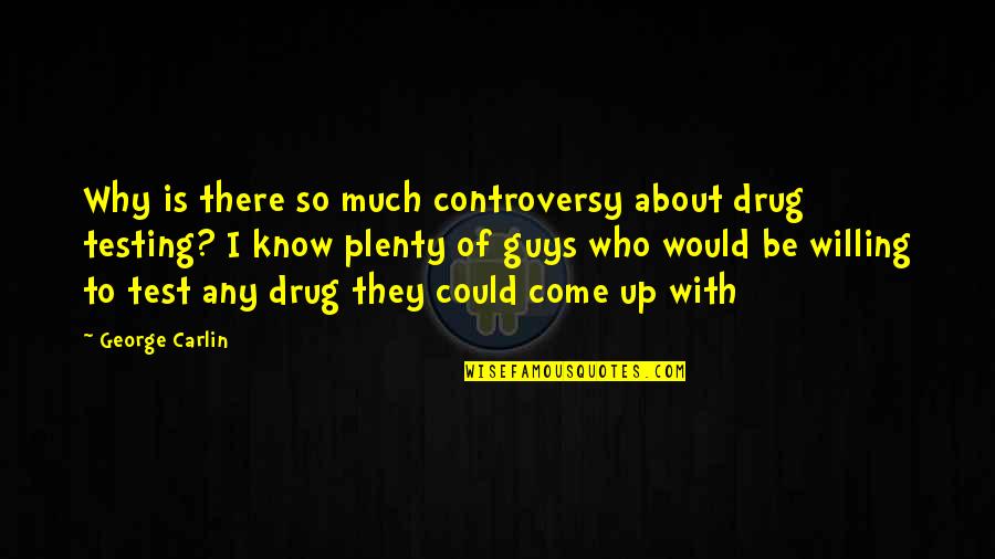 Kadife Ipten Quotes By George Carlin: Why is there so much controversy about drug