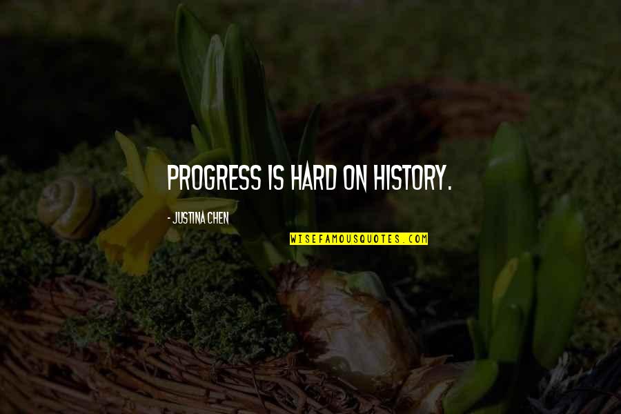 Kafalar Karisik Quotes By Justina Chen: Progress is hard on history.