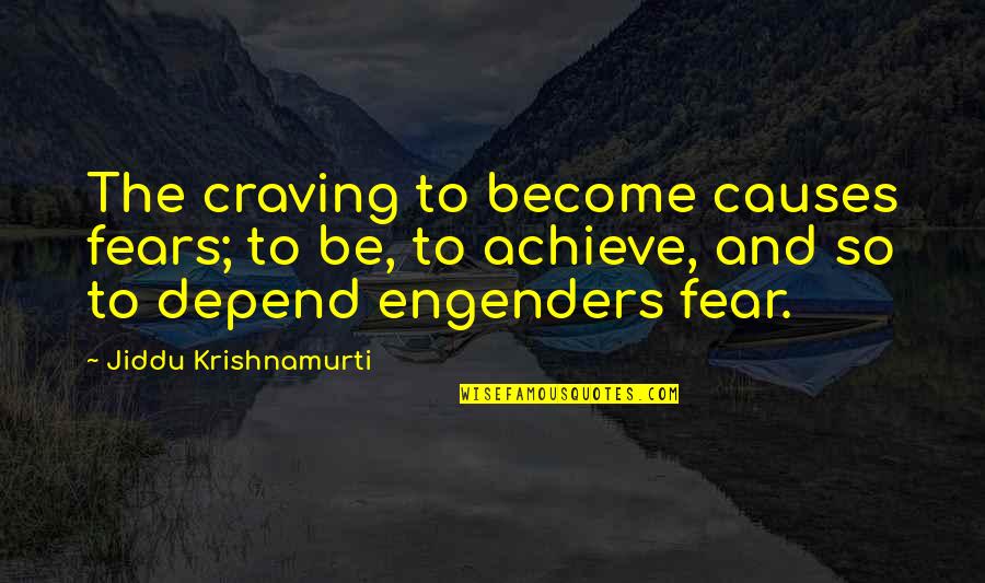 Kafayi Quotes By Jiddu Krishnamurti: The craving to become causes fears; to be,