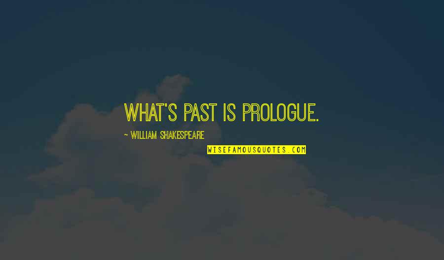 Kafeteria Quotes By William Shakespeare: What's past is prologue.