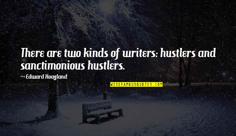 Kafka By The Shore Quotes By Edward Hoagland: There are two kinds of writers: hustlers and