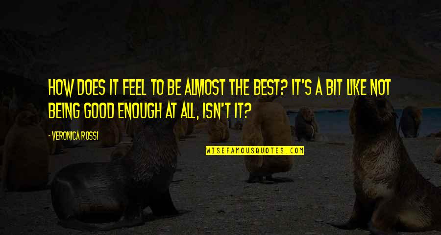 Kahig Sampi Quotes By Veronica Rossi: How does it feel to be almost the