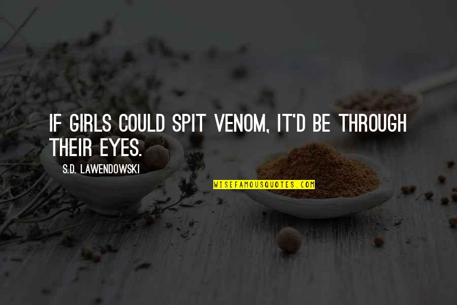 Kahin Pyaar Quotes By S.D. Lawendowski: If girls could spit venom, it'd be through