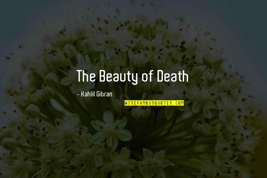 Kahlil Gibran On Death Quotes By Kahlil Gibran: The Beauty of Death