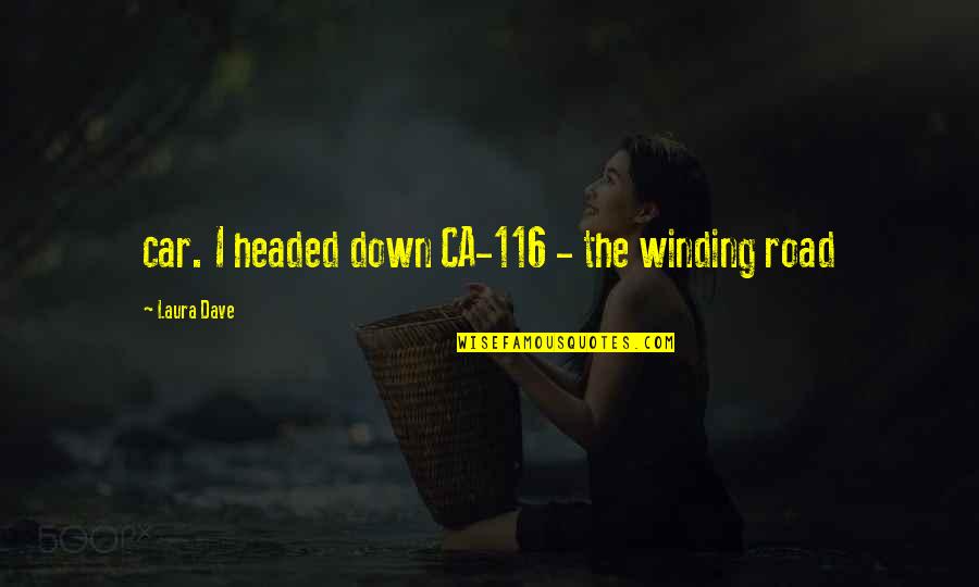 Kahvila Quotes By Laura Dave: car. I headed down CA-116 - the winding