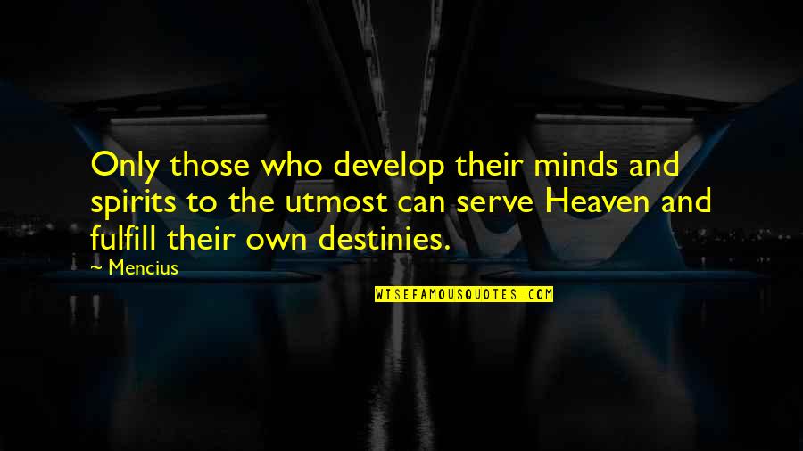 Kaibigan Quotes Quotes By Mencius: Only those who develop their minds and spirits