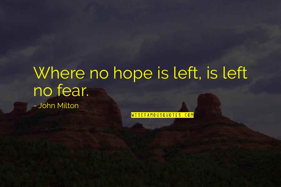 Kaifer U Quotes By John Milton: Where no hope is left, is left no