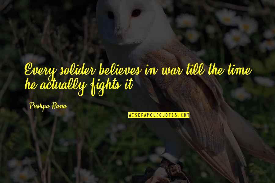 Kaifer U Quotes By Pushpa Rana: Every solider believes in war till the time