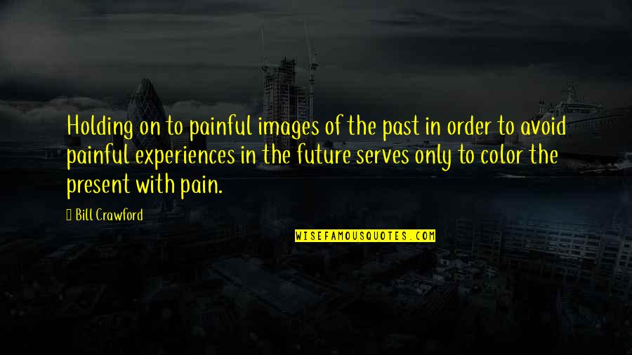 Kainene Half Of A Yellow Quotes By Bill Crawford: Holding on to painful images of the past