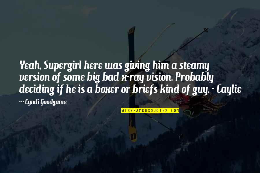 Kalashnikov Komrad Quotes By Cyndi Goodgame: Yeah, Supergirl here was giving him a steamy