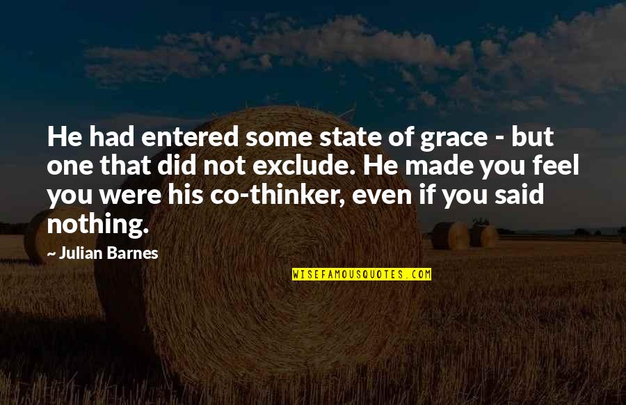 Kaleigh Quotes By Julian Barnes: He had entered some state of grace -