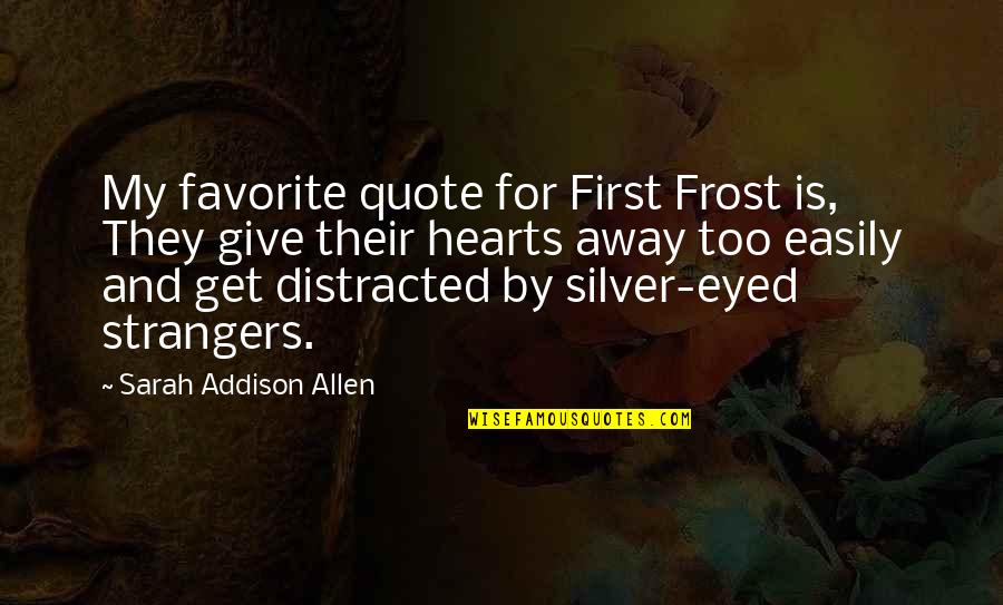 Kalenborn Kalmetall Quotes By Sarah Addison Allen: My favorite quote for First Frost is, They