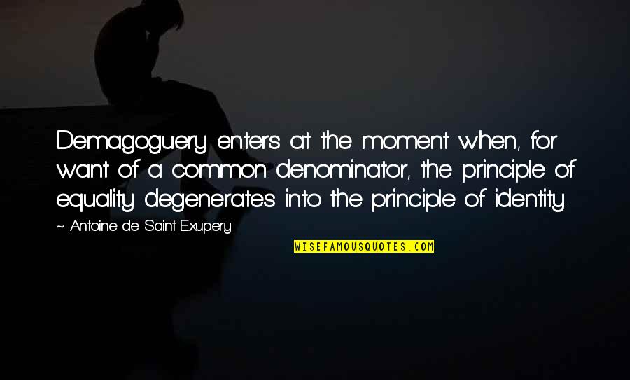 Kalfas Magnet Quotes By Antoine De Saint-Exupery: Demagoguery enters at the moment when, for want