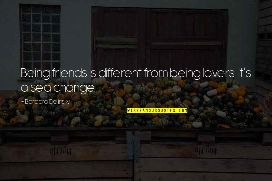 Kalinka Bamberski Quotes By Barbara Delinsky: Being friends is different from being lovers. It's