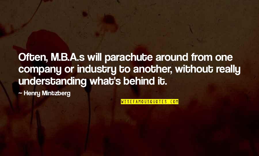 Kalinski Team Quotes By Henry Mintzberg: Often, M.B.A.s will parachute around from one company