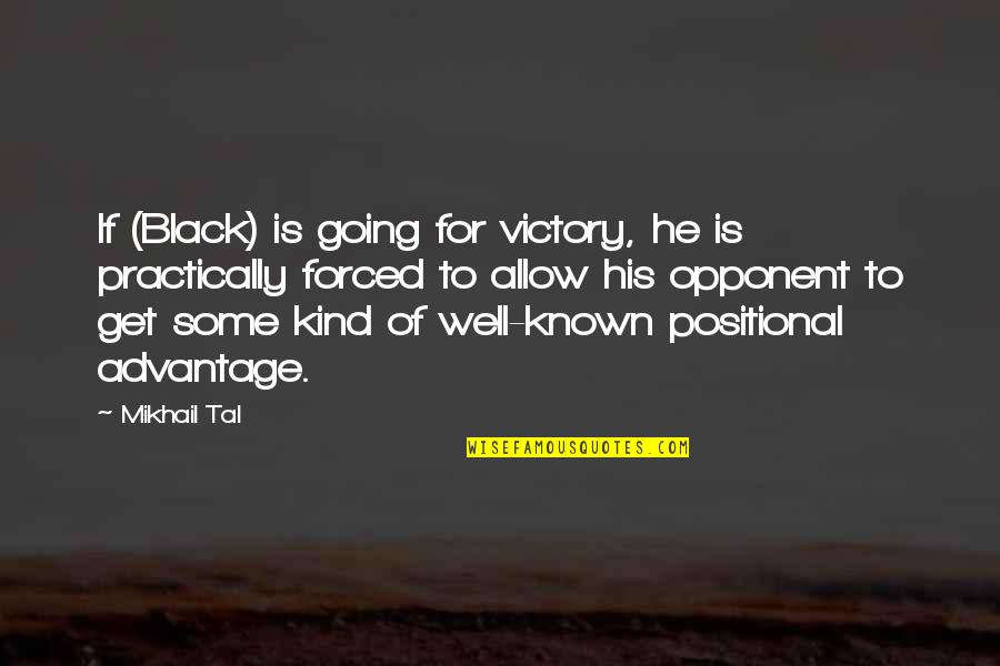 Kalinsky George Quotes By Mikhail Tal: If (Black) is going for victory, he is