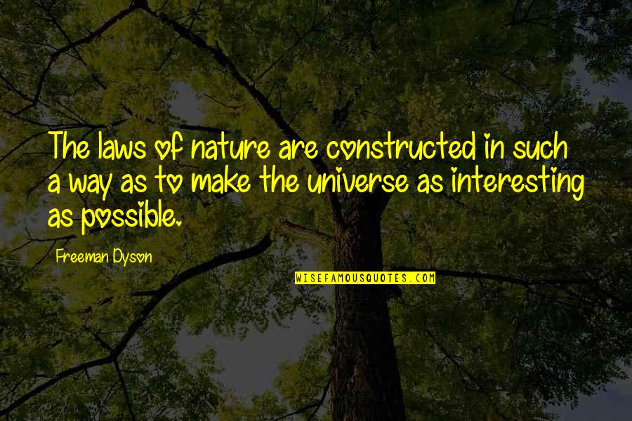 Kalka Maa Quotes By Freeman Dyson: The laws of nature are constructed in such