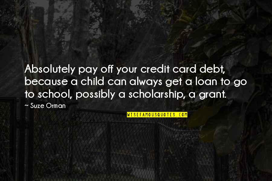 Kallah Classes Quotes By Suze Orman: Absolutely pay off your credit card debt, because