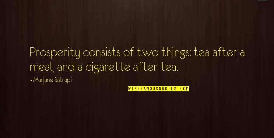 Kalyug Memorable Quotes By Marjane Satrapi: Prosperity consists of two things: tea after a