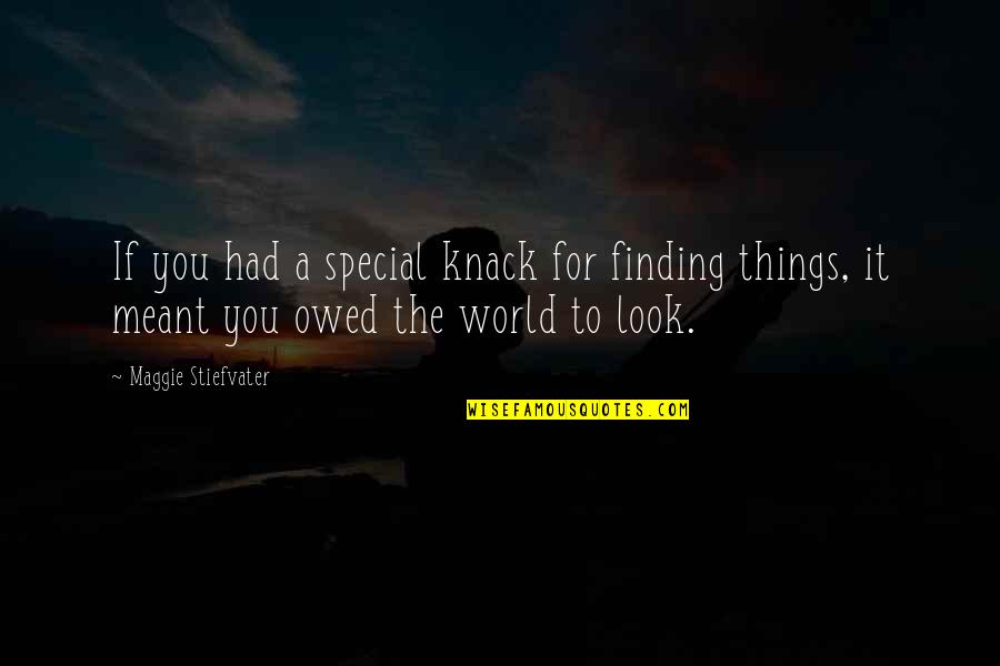 Kamaz 4326 Quotes By Maggie Stiefvater: If you had a special knack for finding