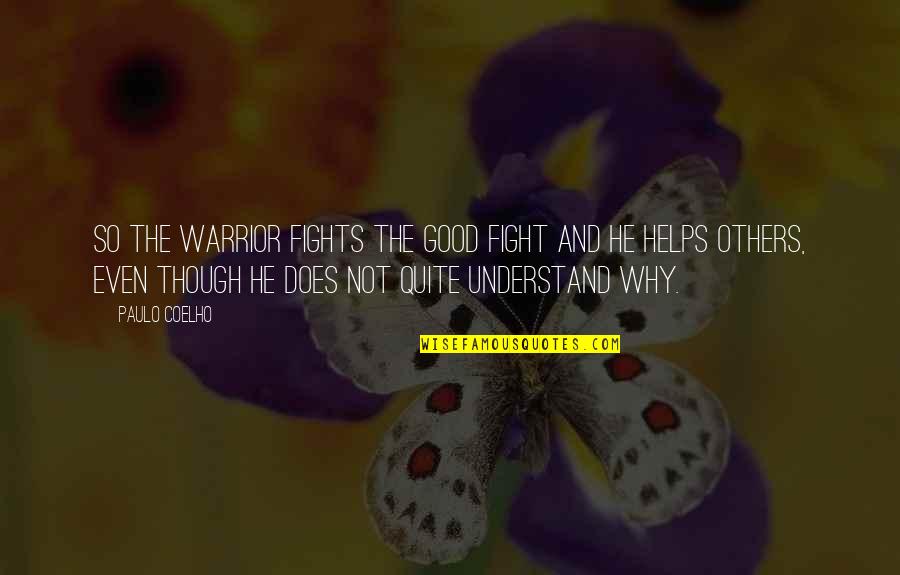 Kambala Festival Quotes By Paulo Coelho: So the Warrior fights the Good Fight and