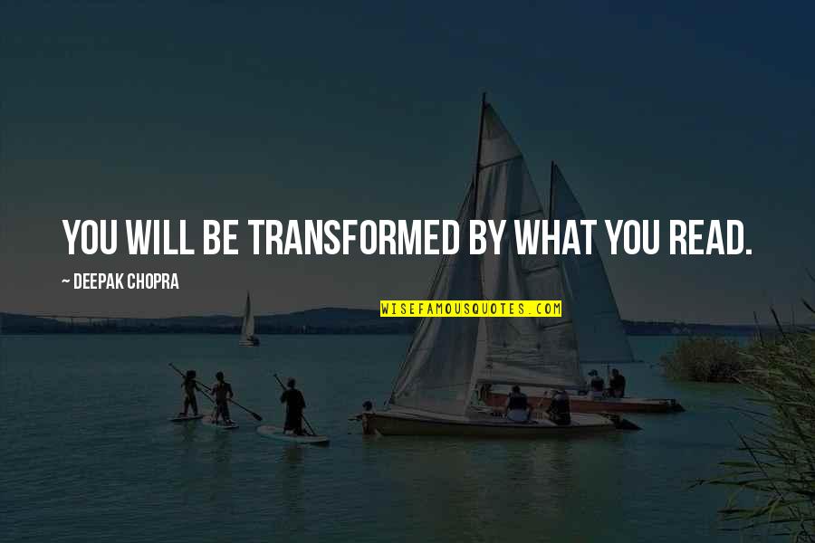 Kambri Realty Quotes By Deepak Chopra: You will be transformed by what you read.