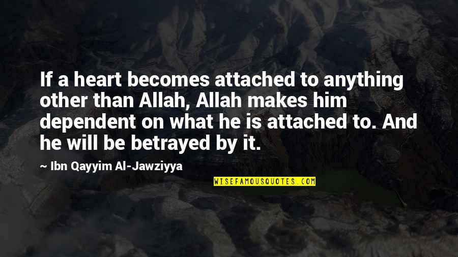 Kameisha Gant Quotes By Ibn Qayyim Al-Jawziyya: If a heart becomes attached to anything other