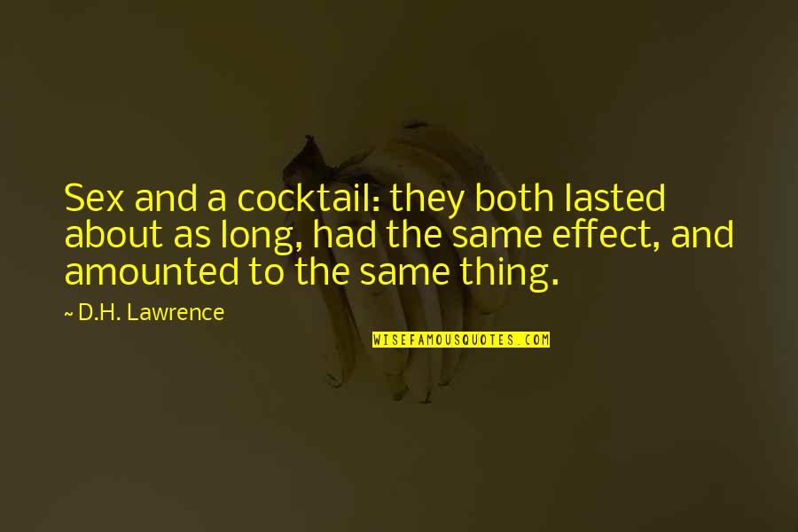 Kamen Rider 000 Quotes By D.H. Lawrence: Sex and a cocktail: they both lasted about