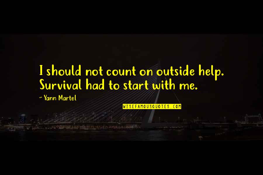 Kamenosocharstv Quotes By Yann Martel: I should not count on outside help. Survival