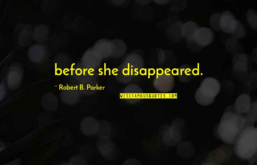 Kami Nomi Zo Shiru Sekai Quotes By Robert B. Parker: before she disappeared.