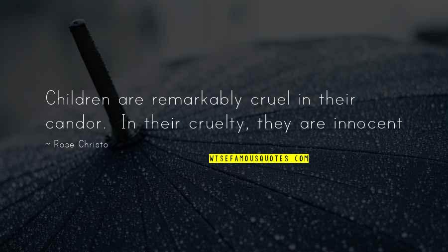 Kamileo Quotes By Rose Christo: Children are remarkably cruel in their candor. In